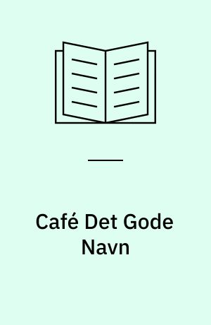 Café Det Gode Navn : et storylineforløb til matematik og dansk i 1.-4. klasse