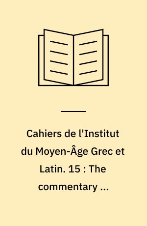 Cahiers de l'Institut du Moyen-Âge Grec et Latin. 15 : The commentary on "Priscianus maior" ascribed to Robert Kilwardby
