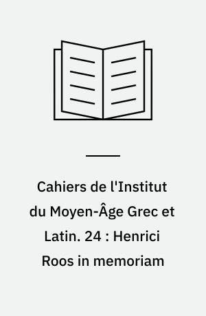 Cahiers de l'Institut du Moyen-Âge Grec et Latin. 24 : Henrici Roos in memoriam