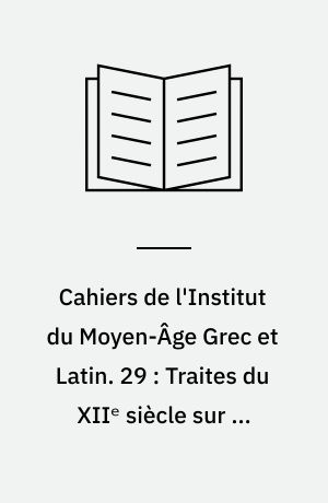 Cahiers de l'Institut du Moyen-Âge Grec et Latin. 29 : Traites du XIIᵉ siècle sur la symbolique des nombres