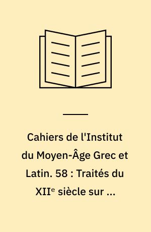 Cahiers de l'Institut du Moyen-Âge Grec et Latin. 58 : Traités du XIIᵉ siècle sur la symbolique des nombres - analetica numerorum et rerum in theographyam (II)