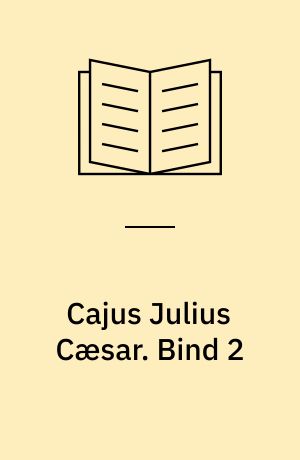 Cajus Julius Cæsar. Bind 2