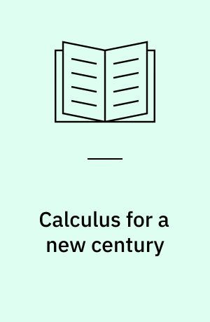 Calculus for a new century : a pump, not a filter : a national colloquium, October 28-29, 1987