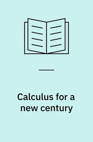 Calculus for a new century : a pump, not a filter : a national colloquium, October 28-29, 1987