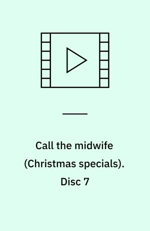 Call the midwife. Disc 7