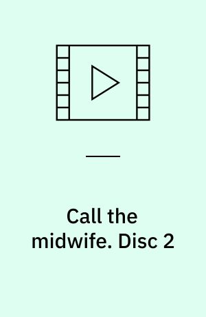 Call the midwife : chapter I : why did I ever start this?. Disc 2 (Stor skrift)