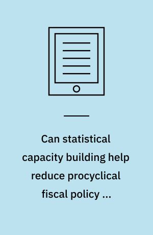 Can statistical capacity building help reduce procyclical fiscal policy in developing countries?