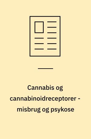 Cannabis og cannabinoidreceptorer - misbrug og psykose