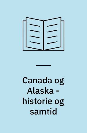 Canada og Alaska - historie og samtid