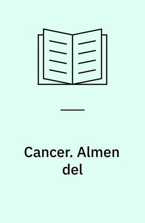 Cancer : status over dansk onkologi. Almen del