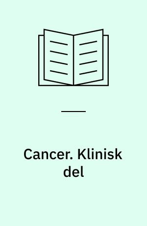 Cancer : status over dansk onkologi. Klinisk del
