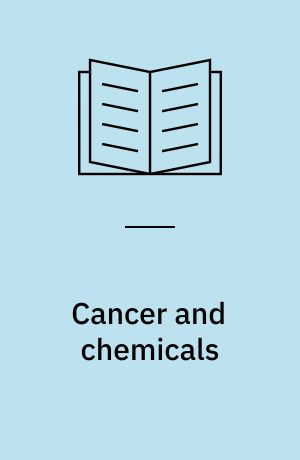 Cancer and chemicals : a report on the evaluation of the possible carcinogenic effect of chemicals