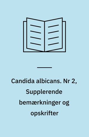 Candida albicans : (svampeinfektion). Nr 2, Supplerende bemærkninger og opskrifter