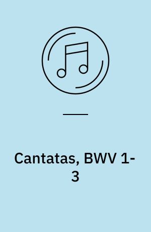 Cantatas, BWV 1-3