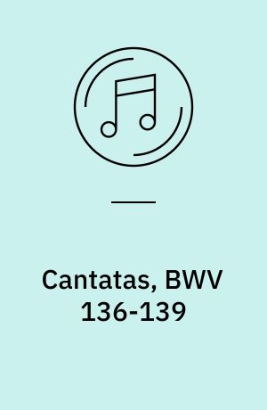 Cantatas, BWV 136-139