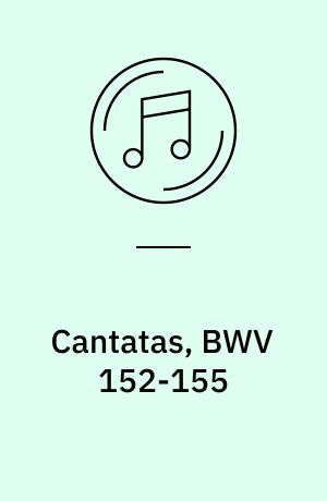 Cantatas, BWV 152-155