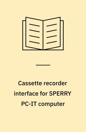 Cassette recorder interface for SPERRY PC-IT computer : teknisk beskrivelse