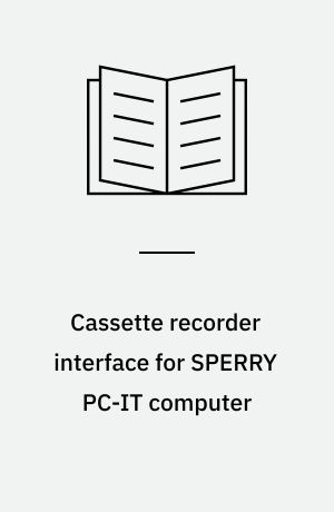 Cassette recorder interface for SPERRY PC-IT computer : teknisk beskrivelse