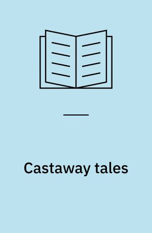 Castaway tales : from Robinson Crusoe to Life of Pi