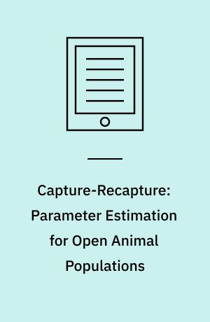 Capture-Recapture: Parameter Estimation for Open Animal Populations