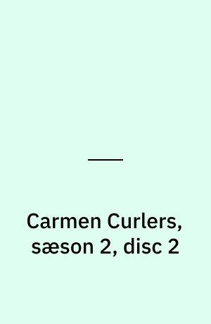 Carmen Curlers, sæson 2, disc 2