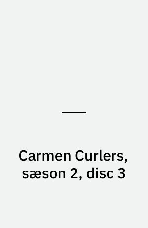 Carmen Curlers, sæson 2, disc 3
