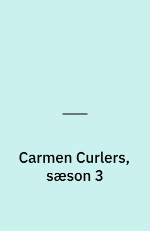 Carmen Curlers, sæson 3