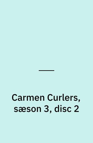 Carmen Curlers, sæson 3, disc 2