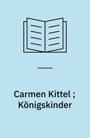 Carmen Kittel ; Königskinder : zwei Stücke