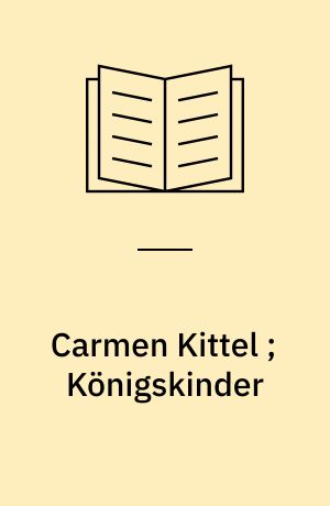 Carmen Kittel ; Königskinder : zwei Stücke