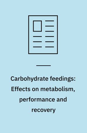 Carbohydrate feedings: Effects on metabolism, performance and recovery