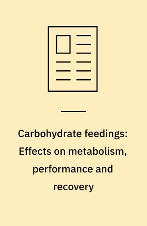 Carbohydrate feedings: Effects on metabolism, performance and recovery