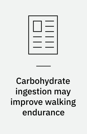 Carbohydrate ingestion may improve walking endurance
