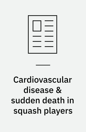 Cardiovascular disease & sudden death in squash players