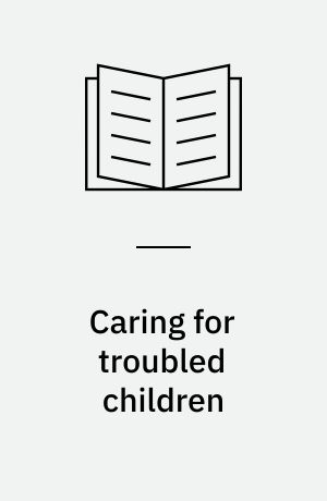 Caring for troubled children