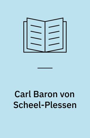 Carl Baron von Scheel-Plessen : eine biographische Studie