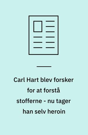 Carl Hart blev forsker for at forstå stofferne - nu tager han selv heroin