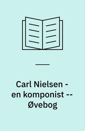 Carl Nielsen - en komponist : historier fra hans barndom og ungdom : tekstbog -- Øvebog