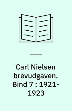 Carl Nielsen brevudgaven. Bind 7 : 1921-1923