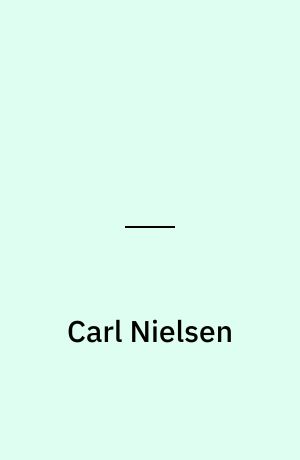 Carl Nielsen : fra bondedreng til komponist