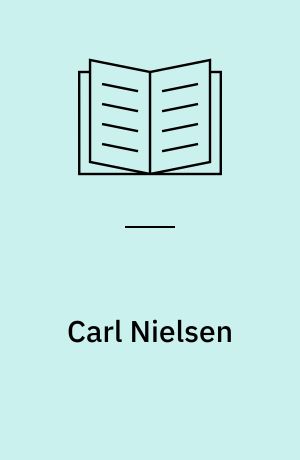 Carl Nielsen : livet og musikken
