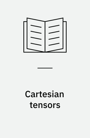 Cartesian tensors : with applications to mechanics, fluid mechanics and elasticity