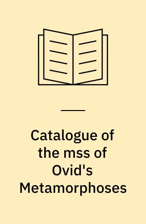 Catalogue of the mss of Ovid's Metamorphoses