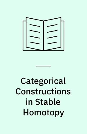 Categorical Constructions in Stable Homotopy : Theory