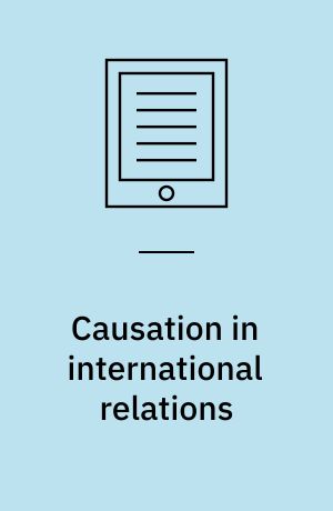 Causation in international relations : reclaiming causal analysis