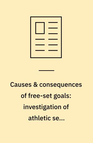 Causes & consequences of free-set goals: investigation of athletic self-regulation