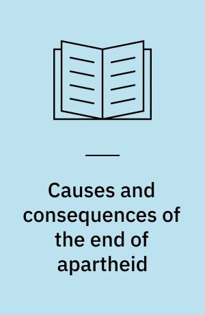 Causes and consequences of the end of apartheid