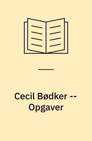 Cecil Bødker -- Opgaver
