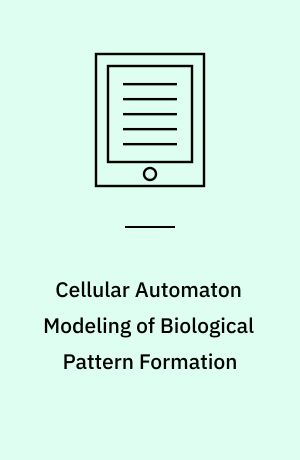 Cellular Automaton Modeling of Biological Pattern Formation : Characterization, Examples, and Analysis