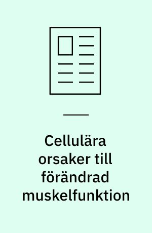 Cellulära orsaker till förändrad muskelfunktion